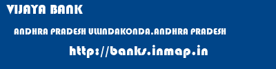 VIJAYA BANK  ANDHRA PRADESH ULLINDAKONDA,ANDHRA PRADESH    banks information 